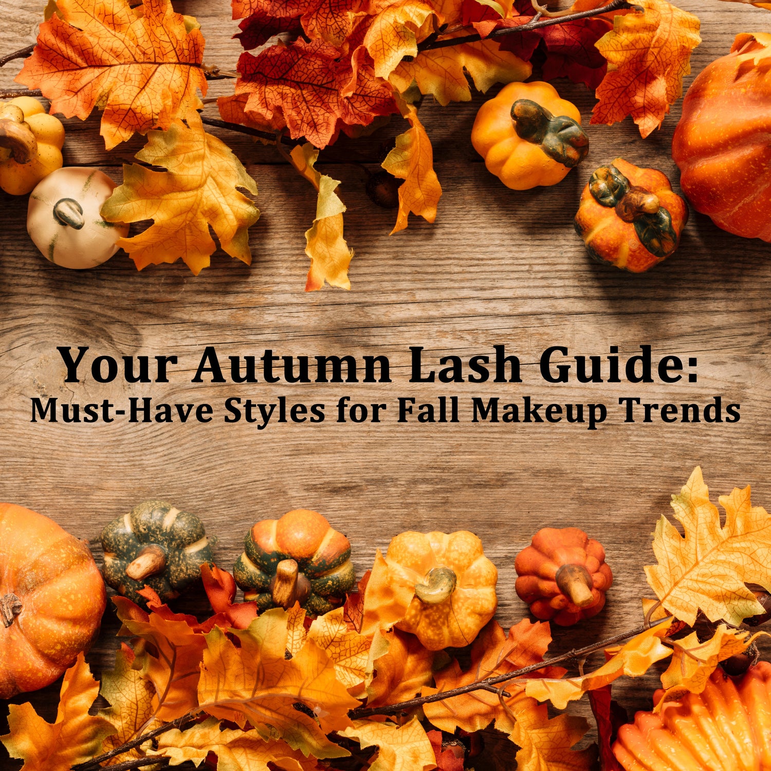 Your Autumn Lash Guide:Must-Have Styles for Fall Makeup Trends
