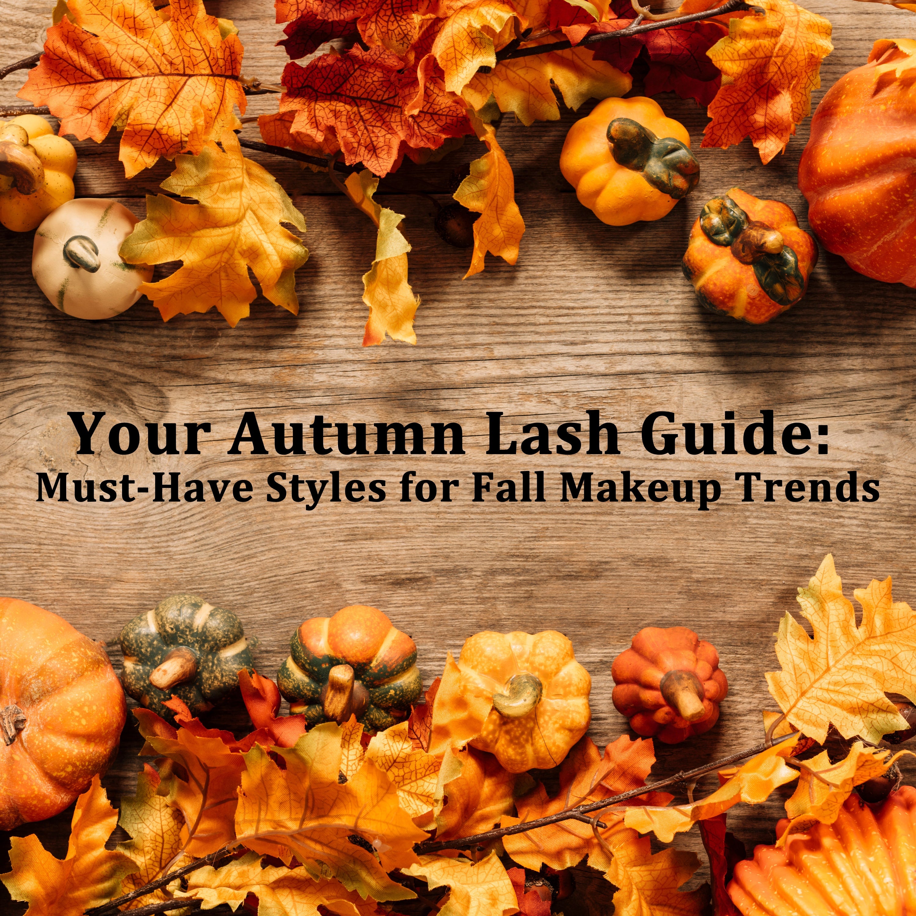 Your Autumn Lash Guide:Must-Have Styles for Fall Makeup Trends